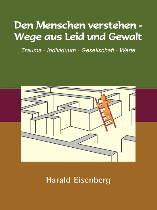 Title details for Den Menschen verstehen--Wege aus Leid und Gewalt by Harald Eisenberg - Available